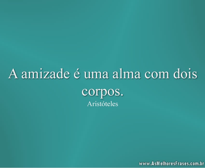 Frases de Amizade - As melhores frases