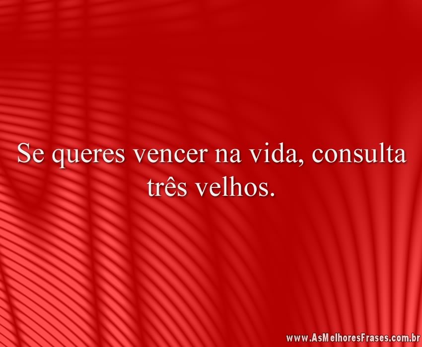 Se Queres Vencer Na Vida - As Melhores Frases